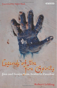 Legends of the Fire Spirits: Jinn and Genies From Arabia to Zanzibar
